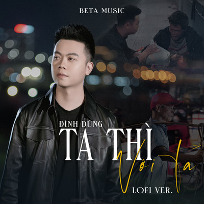 Ta Thi Voi Ta (Lofi)/Dinh Dung & Beta Music