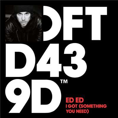 I Got (Something You Need) (Copyright Remix)/Ed Ed