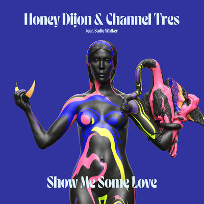 Show Me Some Love (feat. Sadie Walker)/Honey Dijon & Channel Tres