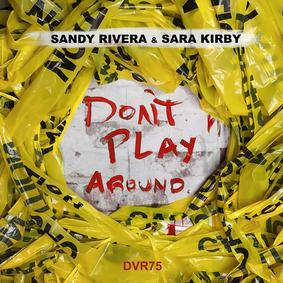 Don't Play Around/Sandy Rivera & Sara Kirby