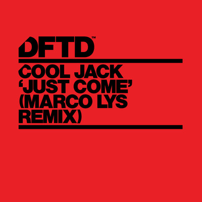 Just Come (Marco Lys Extended Remix)/Cool Jack