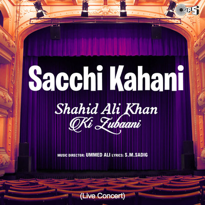 Sacchi Kahani Shahid Ali Khan Ki Zubaani (Live Concert)/Shahid Ali Khan