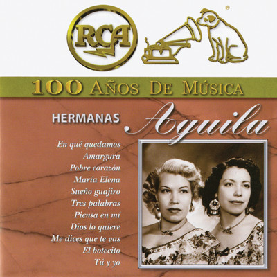アルバム/RCA 100 Anos de Musica/Las Hermanas Aguila