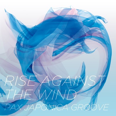 Rise Against The Wind/PAX JAPONICA GROOVE