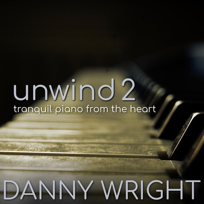 アルバム/Unwind 2 (Tranquil Piano From The Heart)/Danny Wright