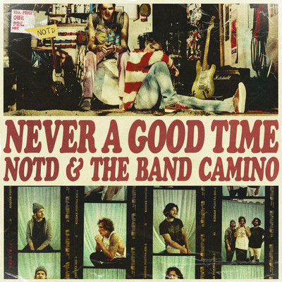 ネヴァー・ア・グッド・タイム/NOTD／The Band Camino