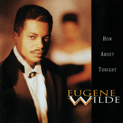How About Tonight (Quiet Storm Version)/Eugene Wilde