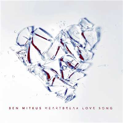 Heartbreak Love Song/Ben Mitkus