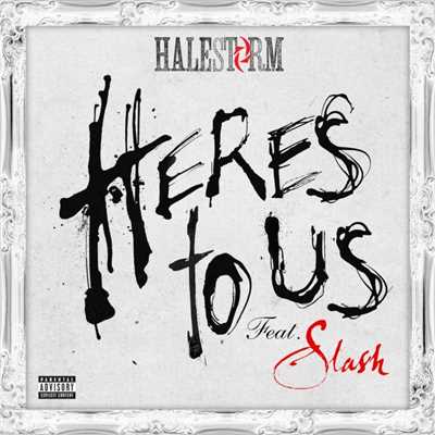 Here's to Us (feat. Slash)/Halestorm