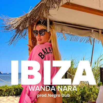 シングル/IBIZA/WANDA NARA & NEGRO DUB