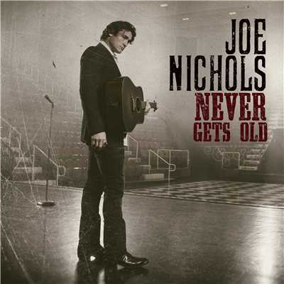 Never Gets Old/Joe Nichols