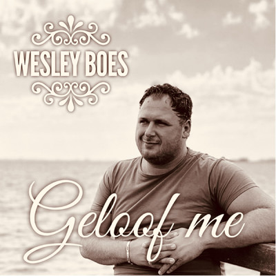 Geloof Me/Wesley Boes