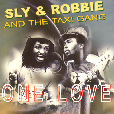 One Love/Sly & Robbie And The Taxi Gang