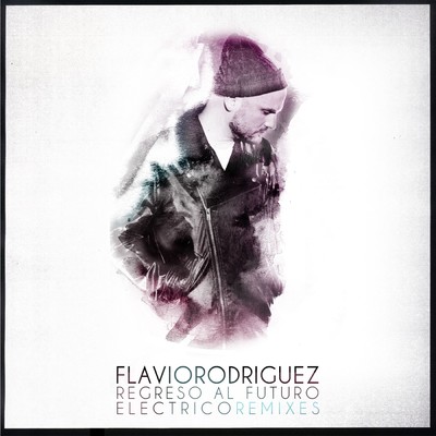 Regreso al futuro ／ Electrico- Remixes/Flavio Rodriguez