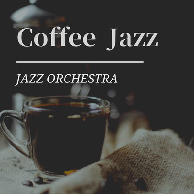 アルバム/Coffee Jazz/JAZZ ORCHESTRA