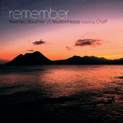 シングル/Remember (featuring Chaff／Swindlers Mix)/Muttonheads／Mathieu Bouthier
