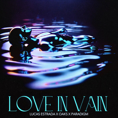 Love In Vain/Lucas Estrada／Paradigm／Oaks