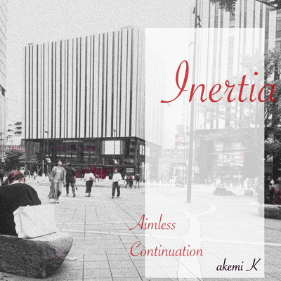 シングル/Inertia - Aimless Continuation -/akemi K