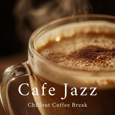 アルバム/Chillout Coffee Break Cafe Jazz/カフェ音楽ジャズおすすめ