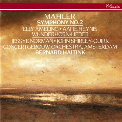 Mahler: Symphony No. 2; Songs From Des Knaben Wunderhorn/ベルナルト・ハイティンク／ロイヤル・コンセルトヘボウ管弦楽団