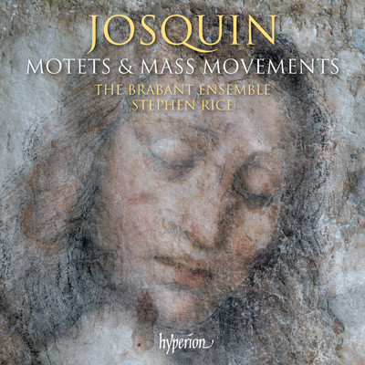 Josquin: Motets & Mass Movements/The Brabant Ensemble／Stephen Rice