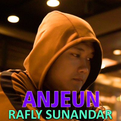 ANJEUN (Remix)/Rafly Sunandar