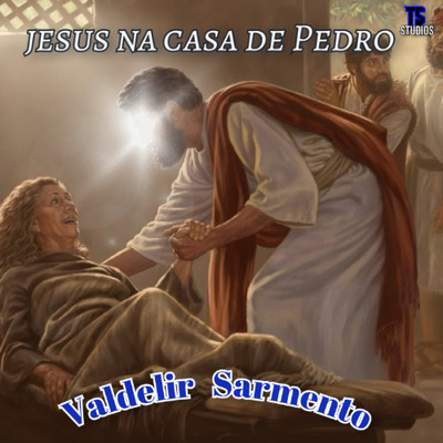 Jesus na casa de Pedro/Valdelir Sarmento