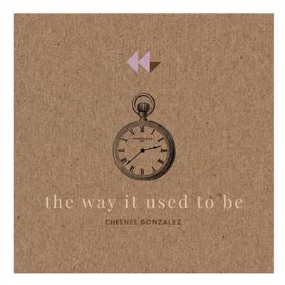 The Way It Used To Be/Cheenee Gonzalez