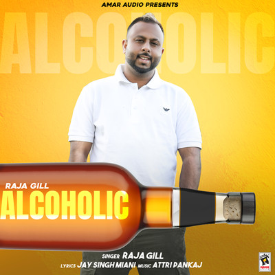 Alcoholic/Raja Gill