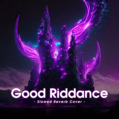 Good Riddance (Slowed Reverb Cover)/miniz