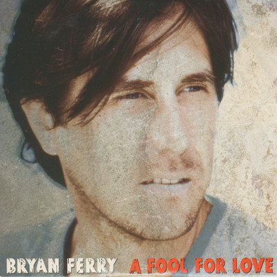 アルバム/A Fool for Love/Bryan Ferry