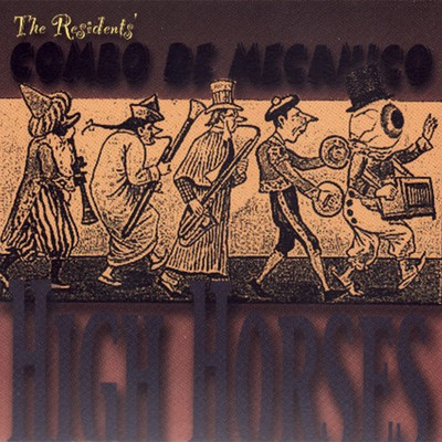 アルバム/The Residents' Combo de Mecanico: High Horses/The Residents