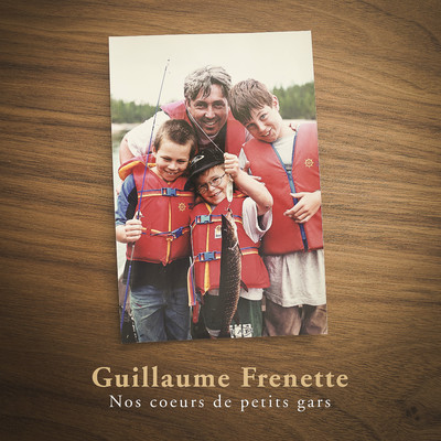 Nos coeurs de petits gars/Guillaume Frenette