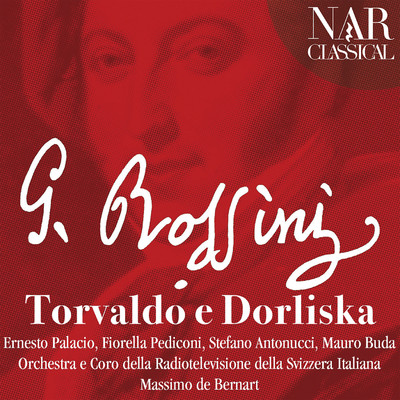 Torvaldo e Dorliska, Act I, Scene 14: A Dorliska tu n'andrai (Il Duca)/Orchestra della Radiotelevisione della Svizzera Italiana