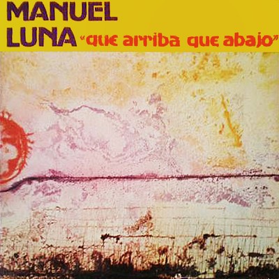 アルバム/Que arriba, que abajo/Manuel Luna