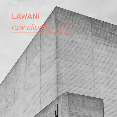 アルバム/Raw Clippings, Pt.2/Lawani