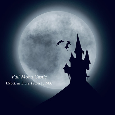 Full Moon Castle/kNock in Story Project J.M.C