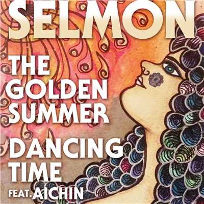 The golden summer／Dancing time [feat Aichin]/selmon