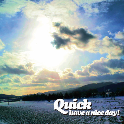 have a nice day！/Quick
