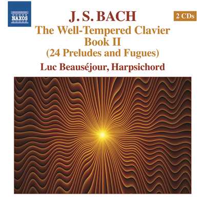 J.S.バッハ: 平均律クラヴィーア曲集 第2巻 24の前奏曲とフーガ BWV870-893/リュック・ボーセジュール(チェンバロ)