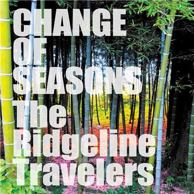 CHANGE OF SEASONS/The Ridgeline Travelers