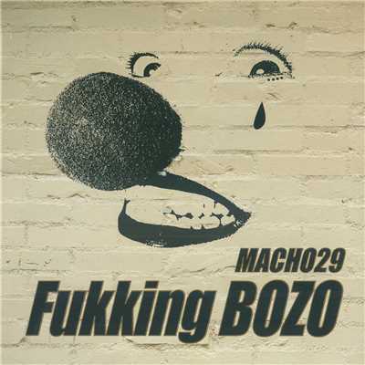 Fukking BOZO/マッチョ29