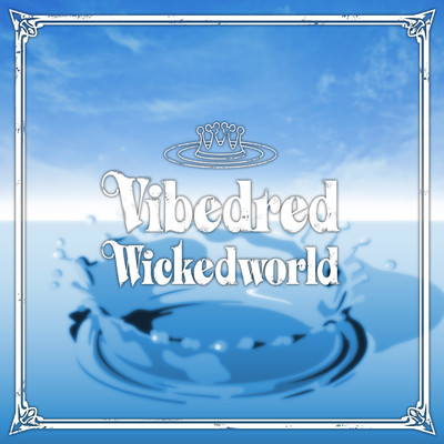 Wicked world/Vibedred