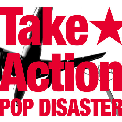 Take★Action/POP DISASTER