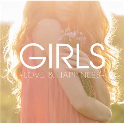 GIRLS -LOVE & HAPPINESS-/Various Artists