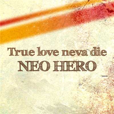着うた®/True love neva die/NEO HERO