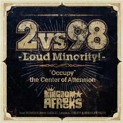 2 vs 98 -Loud Minority！-/KINGDOM☆AFROCKS feat HUNGER(from GAGLE),Leyona,三宅洋平&鎮座DOPENESS