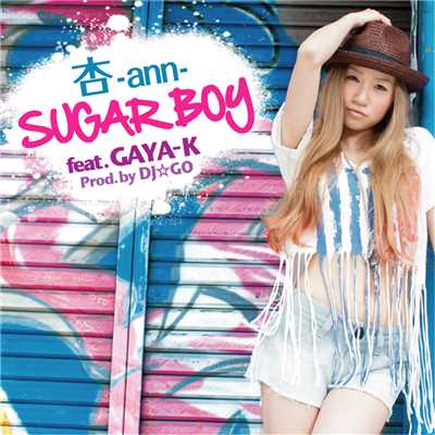 SUGAR BOY feat. GAYA-K (Prod.by DJ☆GO)/杏-ann-