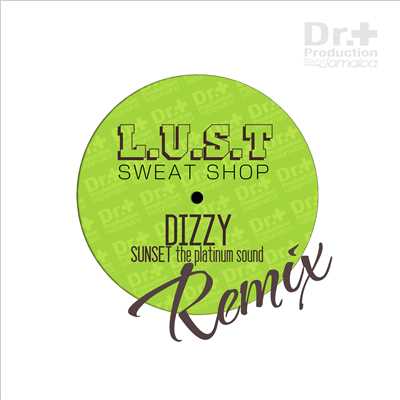 シングル/SWEAT SHOP 〜DIZZY from SUNSET the platinum sound REMIX〜/L.U.S.T