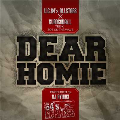 DEAR HOMIE feat.KUROCODAiLL.TEE-K.ZOT ON THE WAVE/U.C.84's ALLSTARS